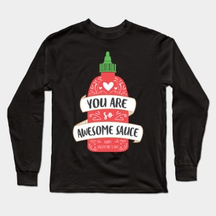 You Are Awesome Sauce Funny Valentine's Day Long Sleeve T-Shirt